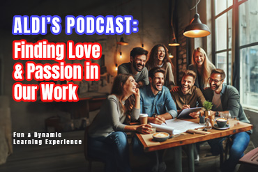 ALDI'S PODCAST: Finding Love & Passion in Our Work